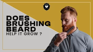 Does Brushing Beard Help It Grow